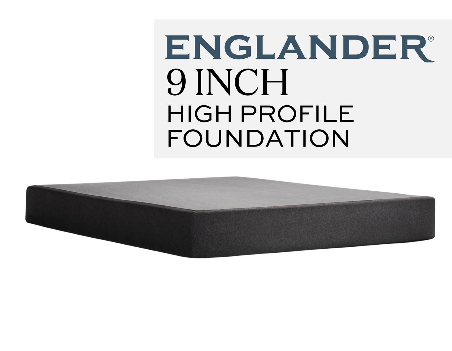Englander 9" High Profile Foundation